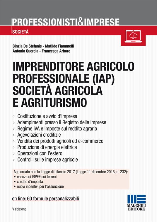 Imprenditore agricolo professionale (IAP) società agricola e agriturismo - Cinzia De Stefanis,Matilde Fiammelli,Antonio Quercia - copertina