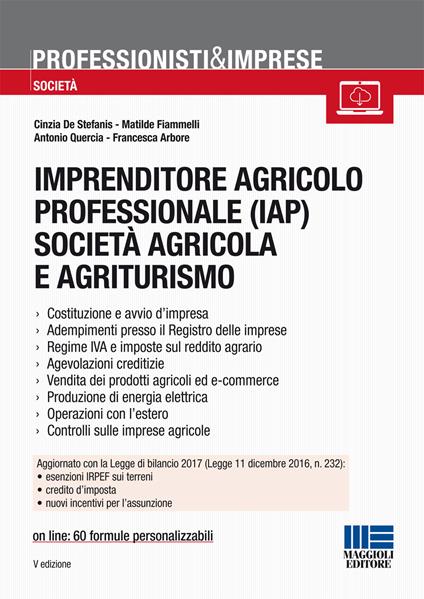 Imprenditore agricolo professionale (IAP) società agricola e agriturismo - Cinzia De Stefanis,Matilde Fiammelli,Antonio Quercia - copertina