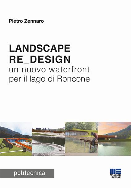 Landscape re_design. Un nuovo waterfront per il lago di Roncone - Pietro Zennaro - copertina