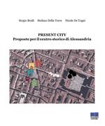 Present City. Proposte per il centro storico di Alessandria