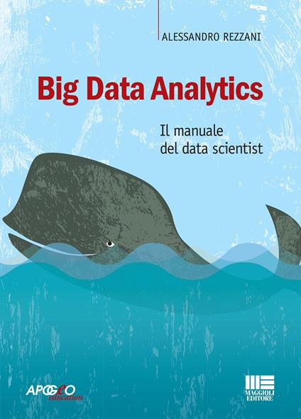 Big Data Analytics. Il manuale del data scientist - Alessandro Rezzani - ebook