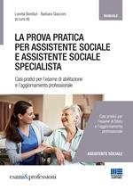 La prova pratica per assistente sociale e assistente sociale specialista. Casi pratici per l'esame di abilitazione e l'aggiornamento professionale