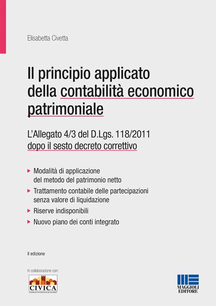 Il principio applicato della contabilità economico patrimoniale. L'allegato 4/3 del D.Lgs. 118/2011 dopo il sesto decreto correttivo - Elisabetta Civetta - copertina