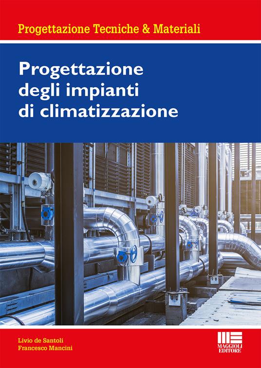 Progettazione degli impianti di climatizzazione - Livio De Santoli,Francesco Mancini - copertina