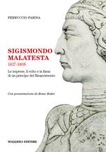 Sigismondo Malatesta 1417-1468. Le imprese, il volto e la fama di un principe del Rinascimento