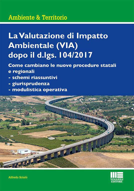 La Valutazione di Impatto Ambientale (VIA) dopo il d.lgs. 104/2017 - Alfredo Scialò - copertina
