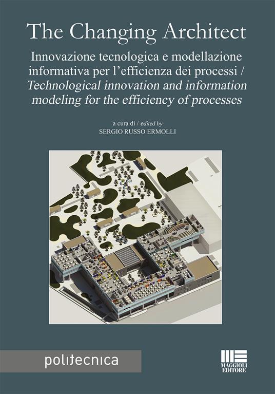 The changing architect. Innovazione tecnologica e modellazione informativa per l'efficienza dei processi-Technological innovation and information modeling for the efficiency of processes - copertina