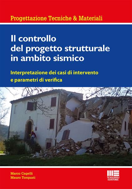 Il controllo del progetto strutturale in ambito sismico. Interpretazione dei casi di intervento e parametri di verifica - Marco Cagelli,Mauro Torquati - copertina