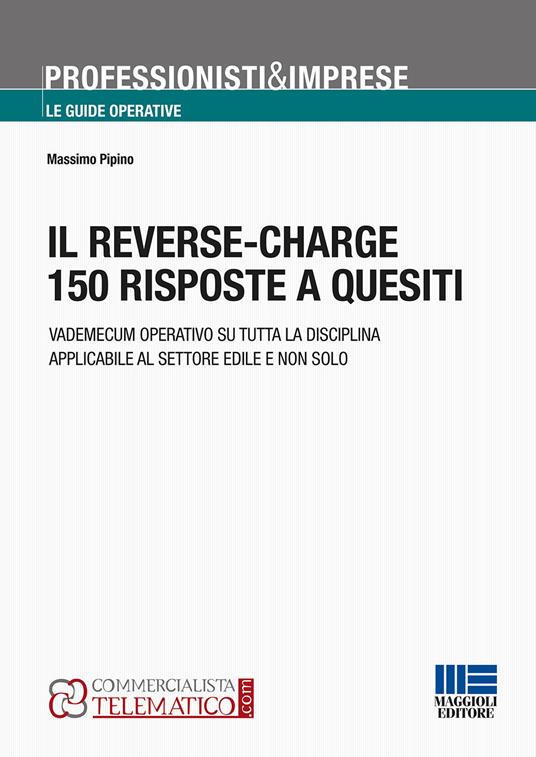Il reverse-charge. 150 risposte a quesiti - Massimo Pipino - copertina