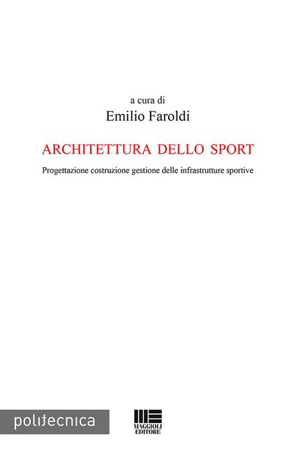 Architettura dello sport. Progettazione costruzione gestione delle infrastrutture sportive - copertina