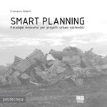 Smart planning. Paradigmi innovativi per progetti urbani sostenibili