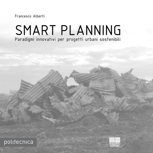 Smart planning. Paradigmi innovativi per progetti urbani sostenibili - Francesco Alberti - copertina