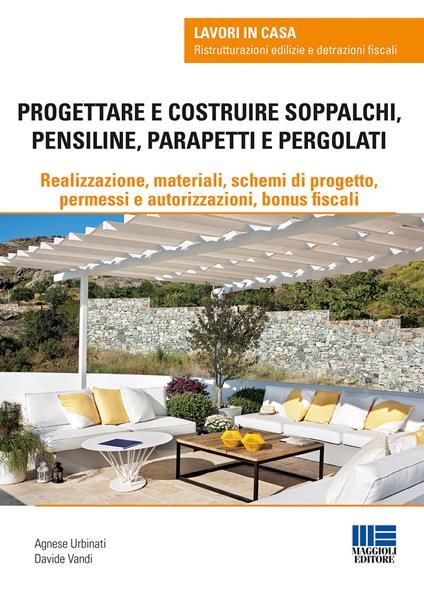 Progettare e costruire soppalchi, pensiline, parapetti e pergolati - Agnese Urbinati,Davide Vandi - copertina