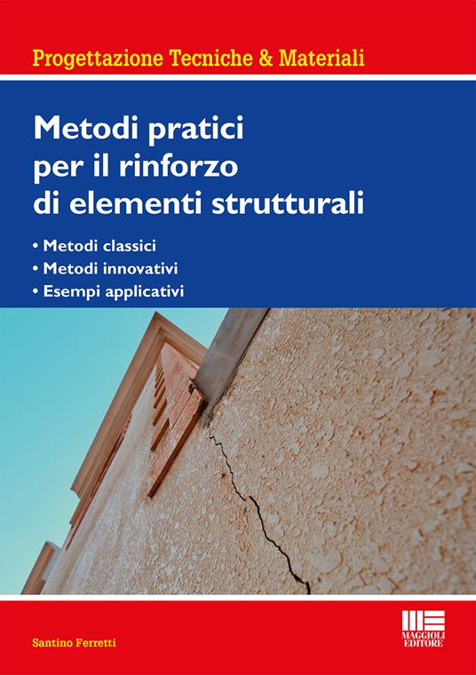 Metodi pratici per il rinforzo di elementi strutturali - Santino Ferretti - copertina