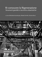 Ri-conoscere la rigenerazione. Strumenti giuridici e tecniche urbanistiche