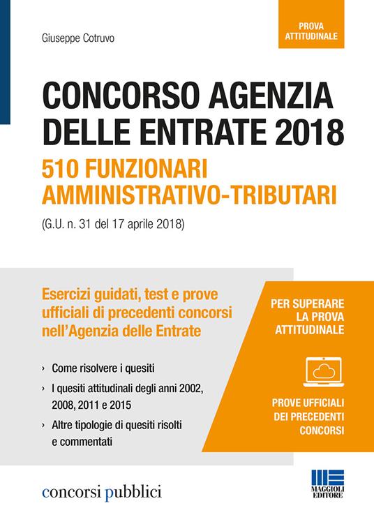 Concorso Agenzia delle Entrate 2018. 510 funzionari amministrativo-tributari (G.U. n. 31 del 17 aprile 2018). Esercizi guidati, test e prove ufficiali di precedenti concorsi nell'Agenzia delle Entrate - Giuseppe Cotruvo - copertina