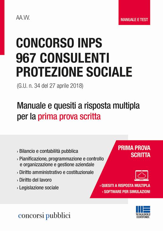 Concorso INPS. 967 consulenti protezione sociale (G.U. n. 34 del 27 aprile 2018). Manuale e quesiti a risposta multipla per la prima prova scritta - copertina