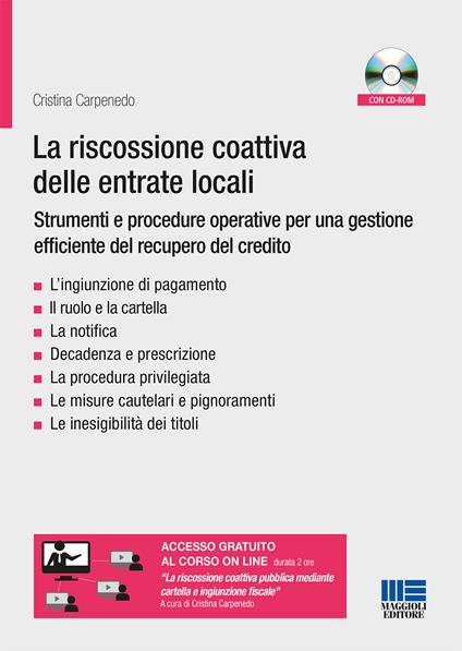 La riscossione coattiva delle entrate locali: strumenti e procedure. Le notifiche, l'ingiunzione di pagamento, la cartella di pagamento - Cristina Carpenedo - copertina