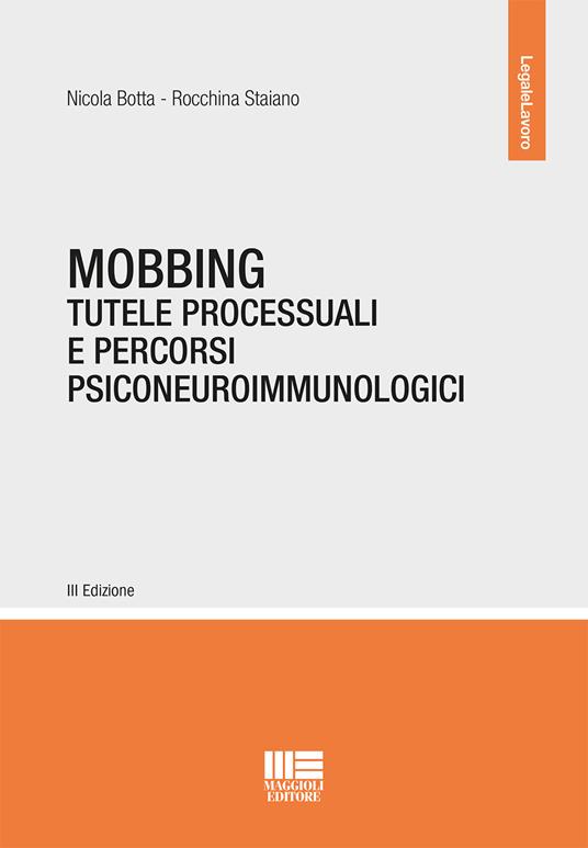 Mobbing. Tutele processuali e percorsi psiconeuroimmunologici. Con espansione online - Nicola Botta,Rocchina Staiano - copertina