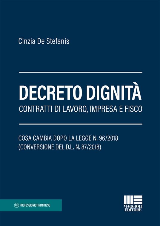 Decreto dignità. Contratti di lavoro, impresa e fisco - Cinzia De Stefanis - copertina