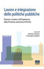 Lavoro e integrazione delle politiche pubbliche. Persona e sistema nell'esperienza della Provincia autonoma di Trento