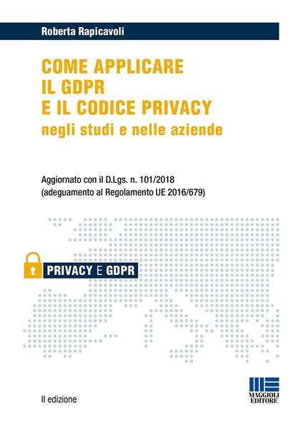 Come applicare il GDPR e il codice privacy negli studi e nelle aziende - Roberta Rapicavoli - copertina