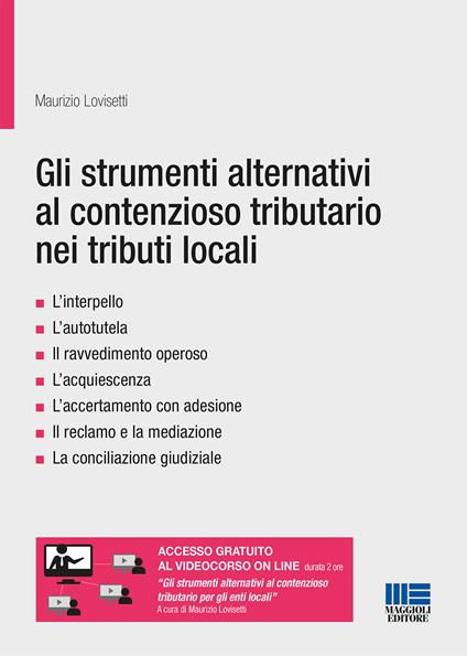 Gli strumenti alternativi al contenzioso tributario nei tributi locali - Maurizio Lovisetti - copertina