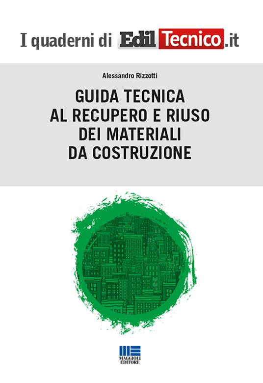 Guida tecnica al recupero e riuso dei materiali da costruzione - Alessandro Rizzotti - copertina