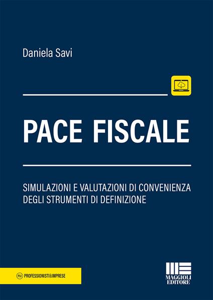 Pace fiscale. Simulazioni e valutazioni di convenienza degli strumenti di definizione - Daniela Savi - copertina