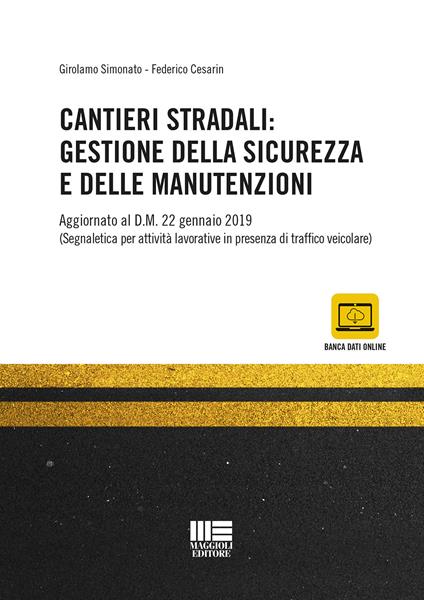 Cantieri stradali: gestione della sicurezza e della manutenzione - Girolamo Simonato,Federico Cesarin - copertina