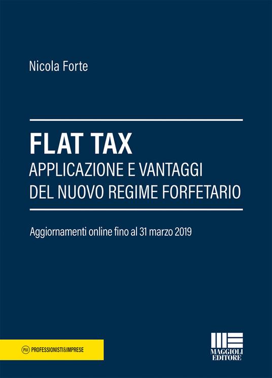 Flat Tax. Applicazione e vantaggi del nuovo regime forfettario - Nicola Forte - copertina