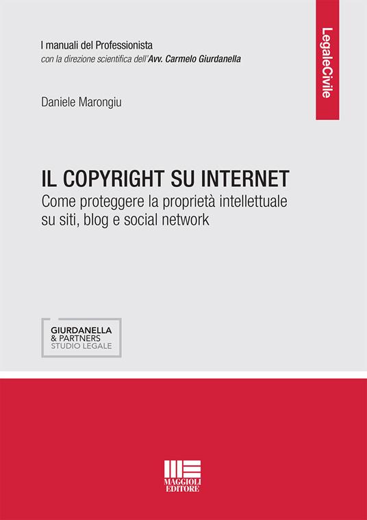Il copyright su internet. Come proteggere la proprietà intellettuale su siti, blog e social network - Daniele Marongiu - copertina