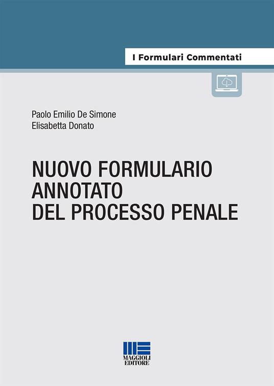 Nuovo formulario annotato del processo penale - Paolo Emilio De Simone,Elisabetta Donato - copertina
