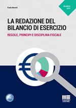 La redazione del bilancio di esercizio. Regole, principi e disciplina fiscale