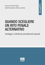 Quando scegliere un rito penale alternativo. Vantaggi e criticità dei procedimenti speciali