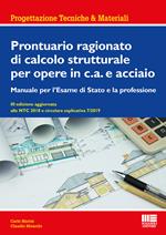 Prontuario ragionato di calcolo strutturale per opere in c.a. e acciaio. Per l'esame di Stato e la professione