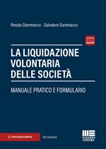 La liquidazione volontaria delle società. Manuale pratico e formulario