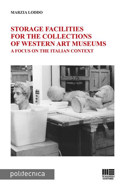 Storage facilities for the collections of western art museums. A focus on the Italian context - Marzia Loddo - copertina