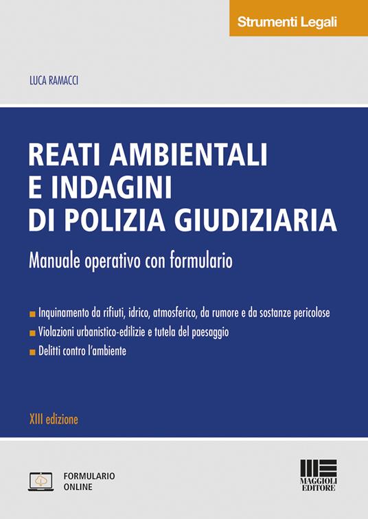 Reati ambientali e indagini di polizia giudiziaria. Manuale operativo con formulario - Luca Ramacci - copertina