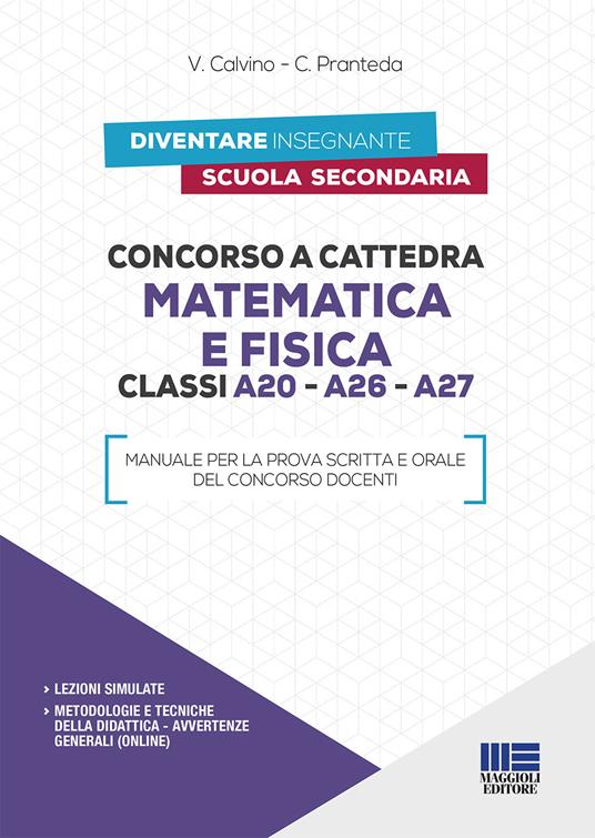 Concorso a cattedra matematica e fisica. Classi A20, A26, A27 - V. Calvino,C. Pranteda - copertina