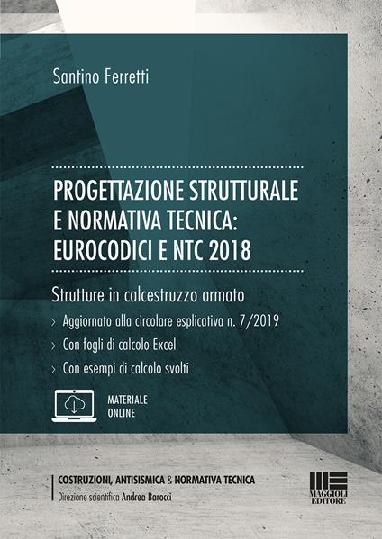 Progettazione strutturale e normativa tecnica: Eurocodici e NTC 2018. Strutture in calcestruzzo armato. Con Contenuto digitale per accesso online - Santino Ferretti - copertina