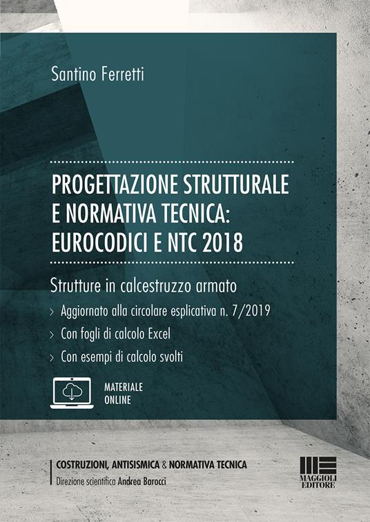 Progettazione strutturale e normativa tecnica: Eurocodici e NTC 2018. Strutture in calcestruzzo armato. Con Contenuto digitale per accesso online - Santino Ferretti - copertina