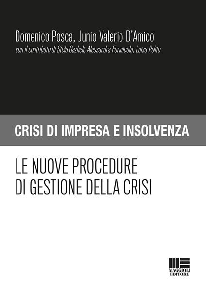 Le nuove procedure di gestione della crisi - Domenico Posca,Junio Valerio D'Amico - copertina