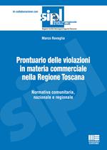 Prontuario delle violazioni in materia commerciale nella Regione Toscana. Normativa comunitaria, nazionale e regionale