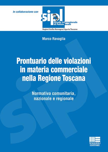 Prontuario delle violazioni in materia commerciale nella Regione Toscana. Normativa comunitaria, nazionale e regionale - Marco Ravaglia - copertina