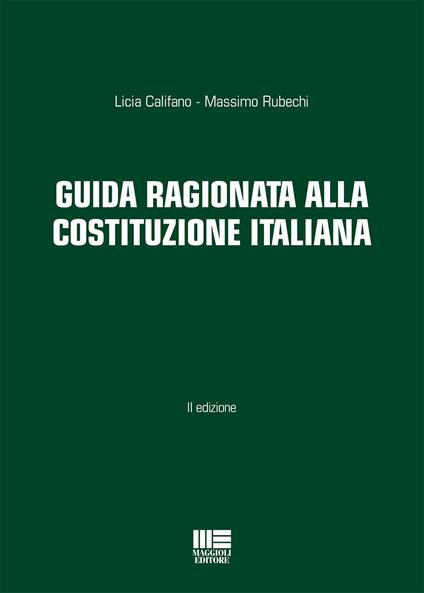 Guida ragionata alla Costituzione Italiana - Licia Califano,Massimo Rubechi - copertina