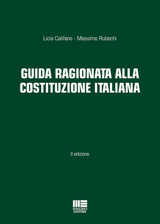 Guida ragionata alla Costituzione Italiana - Licia Califano,Massimo Rubechi - copertina