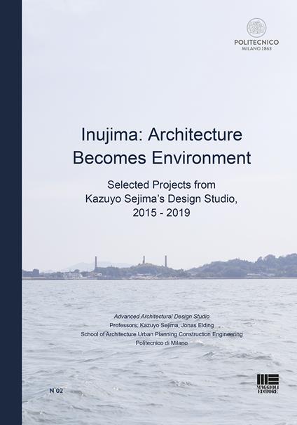 Inujima: Architecture becomes environment. Selected projects from Kazuyo Sejima's design studio (2015-2019) - Kazuyo Sejima - copertina