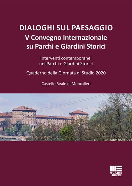 Dialoghi sul paesaggio. Convegno Internazionale su parchi e giardini storici. Acqua, giardini e parchi: dal teatro barocco al paesaggio urbano - copertina