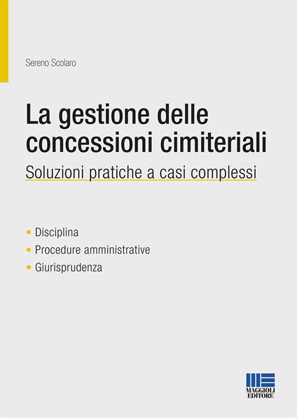 La gestione delle concessioni cimiteriali. Soluzioni pratiche a casi complessi - Sereno Scolaro - copertina